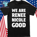 We Are Renee Nicole Good Minneapolis Protest Shirt