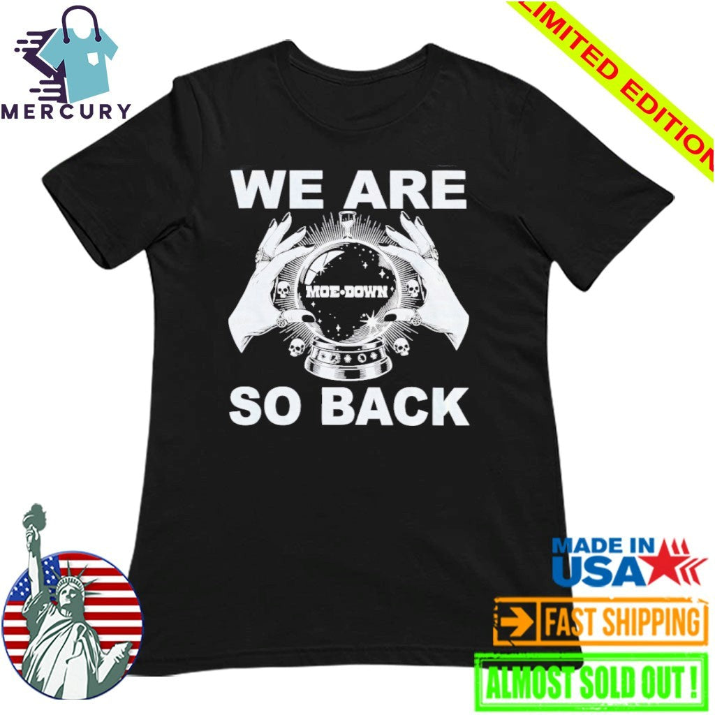 We Are So Back Moe Down Shirt