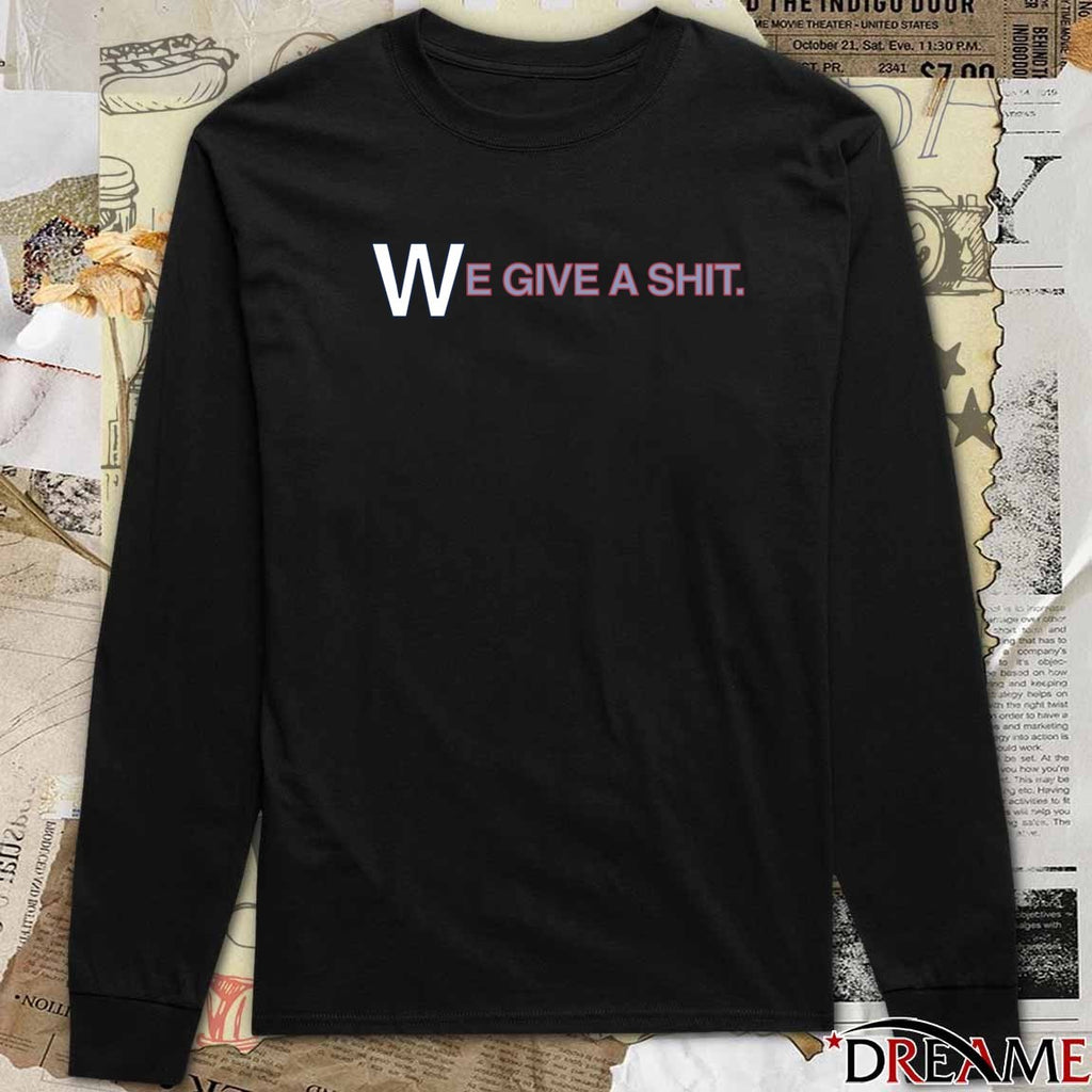 We Give A Shit Emphasis On The W Chicago Cubs t-shirt