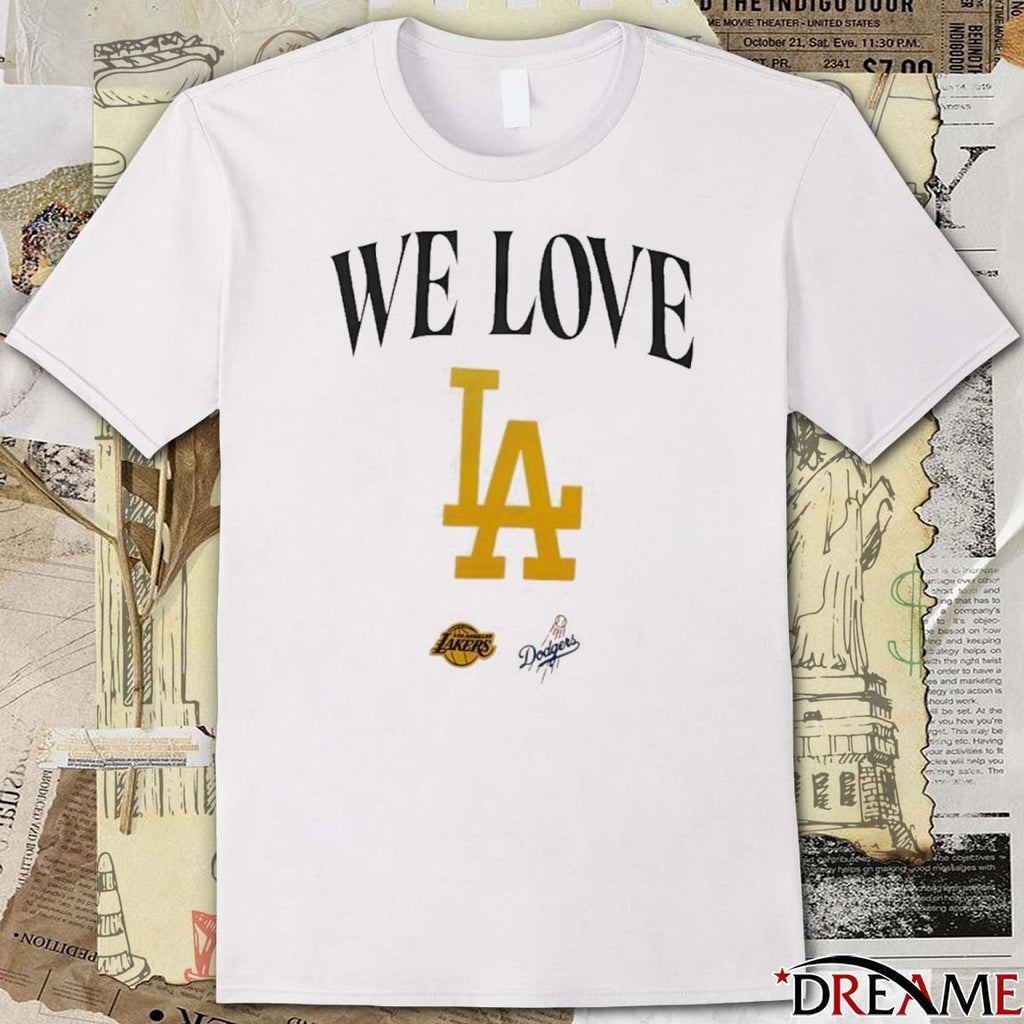 We Love Los Angeles Dodgers and Los Angeles Lakers World Series Champions 2025 t-shirt