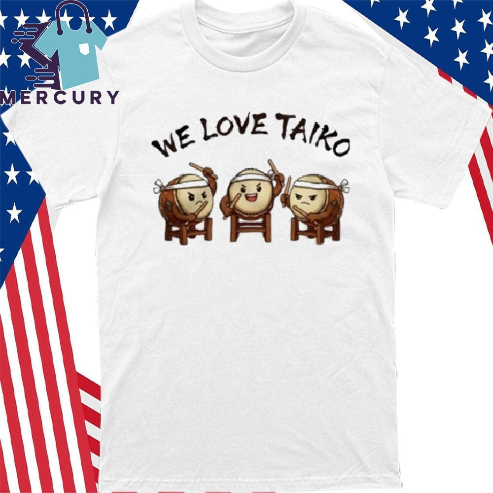 We Love Taικο Shirt