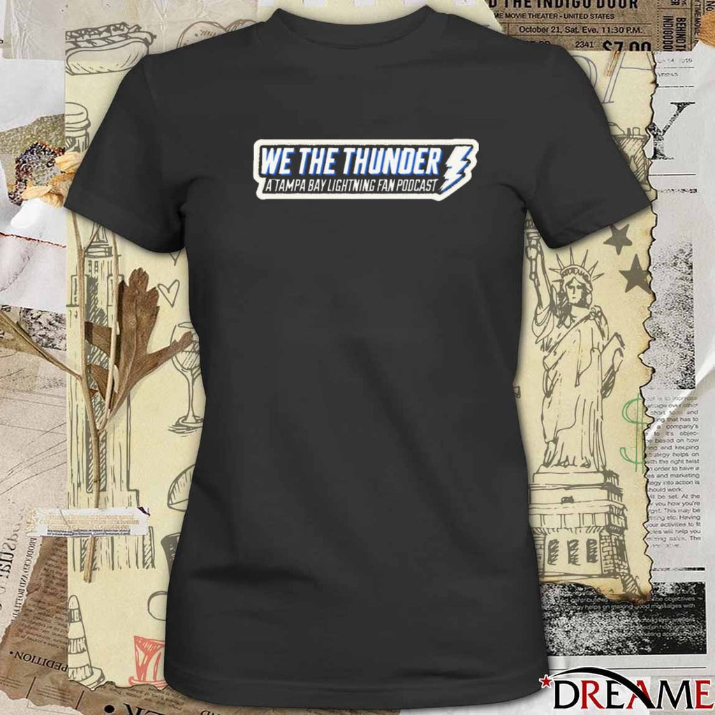 We The Thunder – A Tampa Bay Lighting Fan Podcast t-shirt