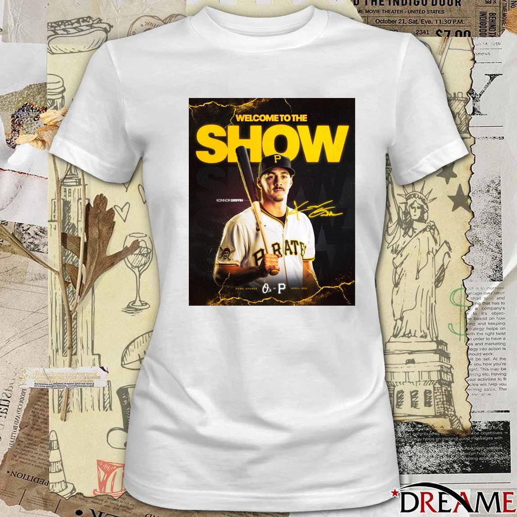 Welcome The Show Konnor Griffin Home Opener Orioles vs Pirates April 3rd t-shirt