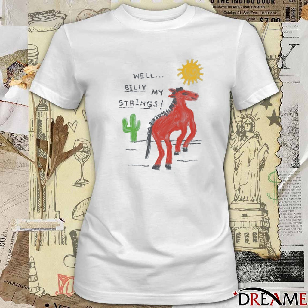 Well Billy My Strings 2026 t-shirt