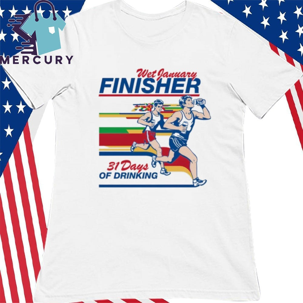 Wet January Finisher 31 Days Of Drinking Shirt