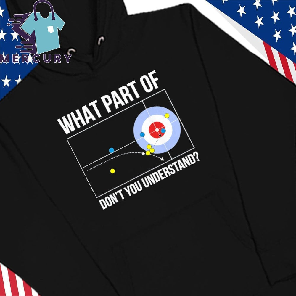 What Part Of Curling Don’t You Understand Shirt