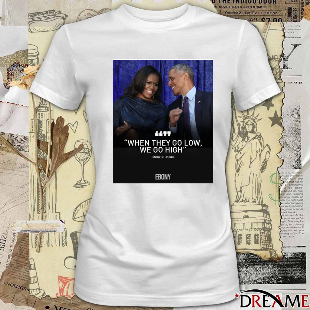 When They Go Low We Go High Michelle Obama Ebony Poster t-shirt