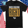 Where Colin Was Right Shirt