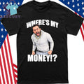 Where’s My Money Shirt