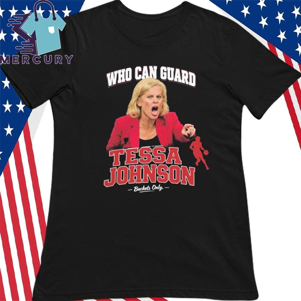 Who Can Guard Tessa Johnson Buckets Only Shirt
