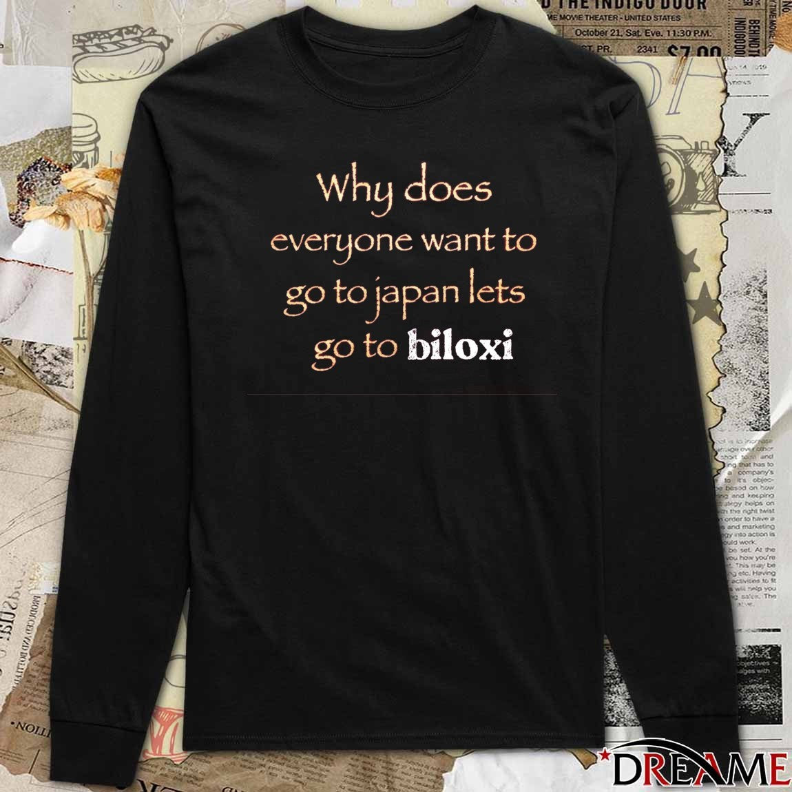 Why Does Everyone Want To Go To Japan Let’s Go To Biloxi t-shirt