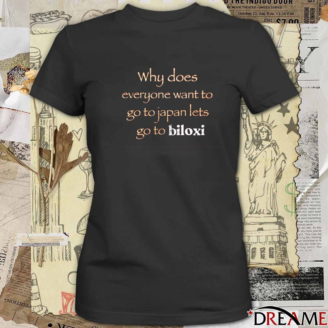 Why Does Everyone Want To Go To Japan Let’s Go To Biloxi t-shirt