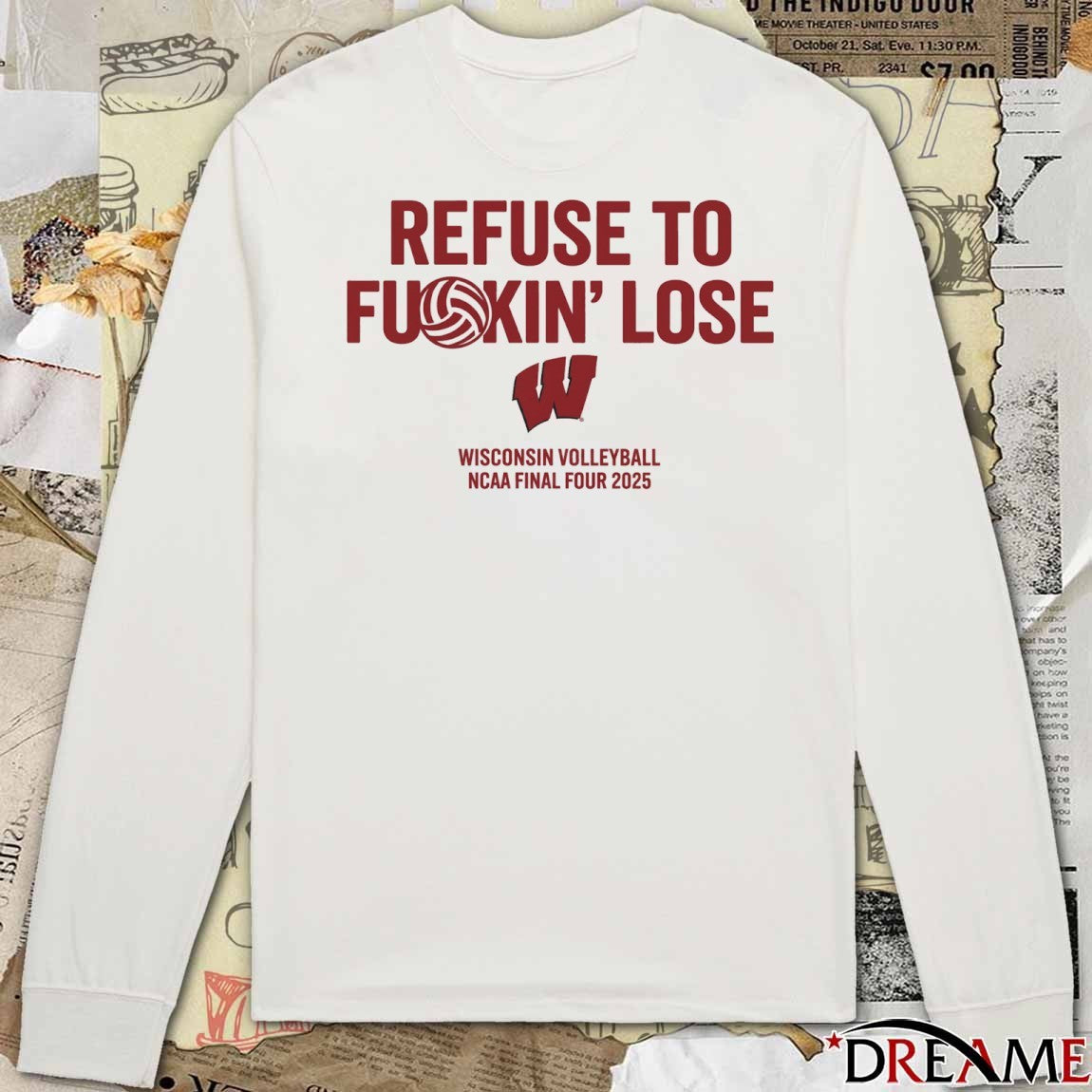 Wisconsin Badgers Refuse To Fukin’ Lose Wisconsin Volleyball NCAA Final Four 2025 t-shirt