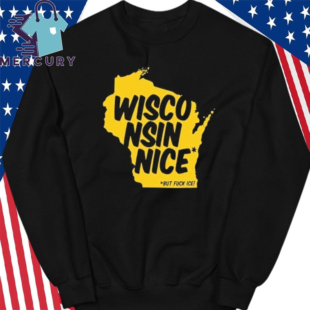 Wisconsin Nice But FUCK ICE Shirt
