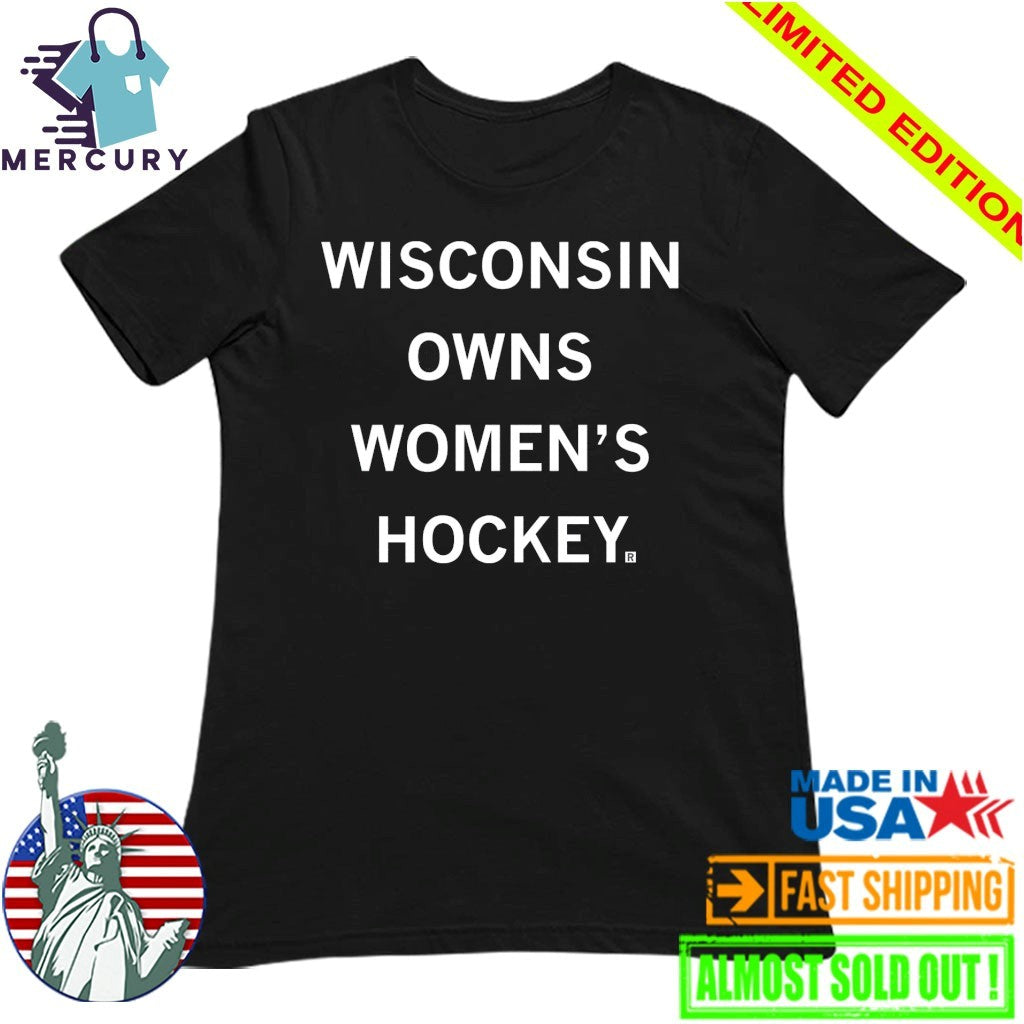 Wisconsin Owns Women’s Hockey Shirt