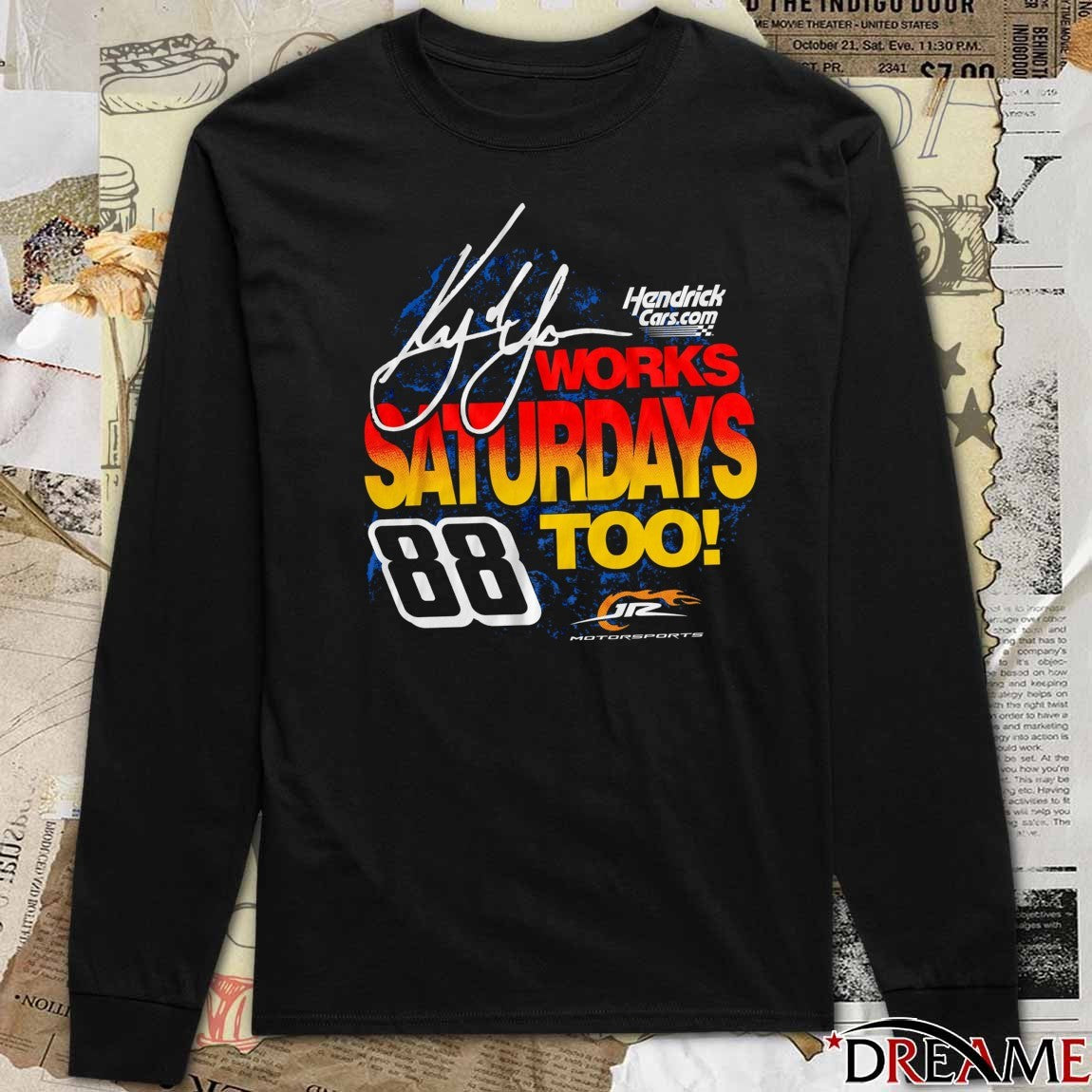 Work Saturdays Too Hendrick Cars.com Kyle Larson NASCAR JR Motorsports Signature t-shirt