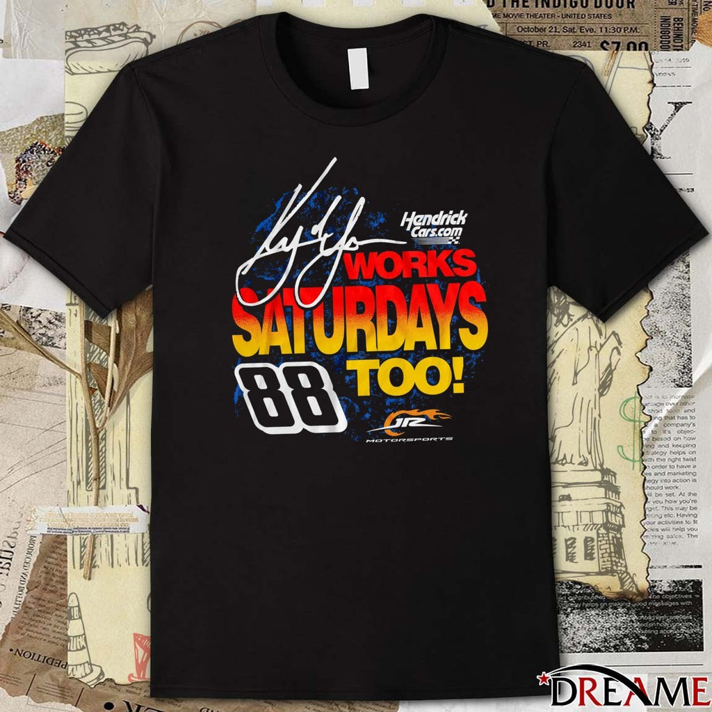 Work Saturdays Too Hendrick Cars.com Kyle Larson NASCAR JR Motorsports Signature t-shirt