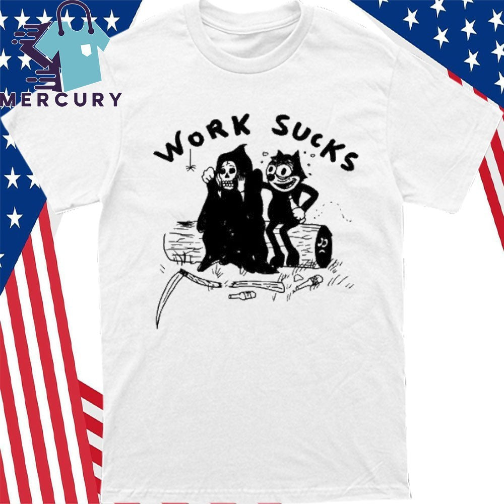 Work Sucks Shirt