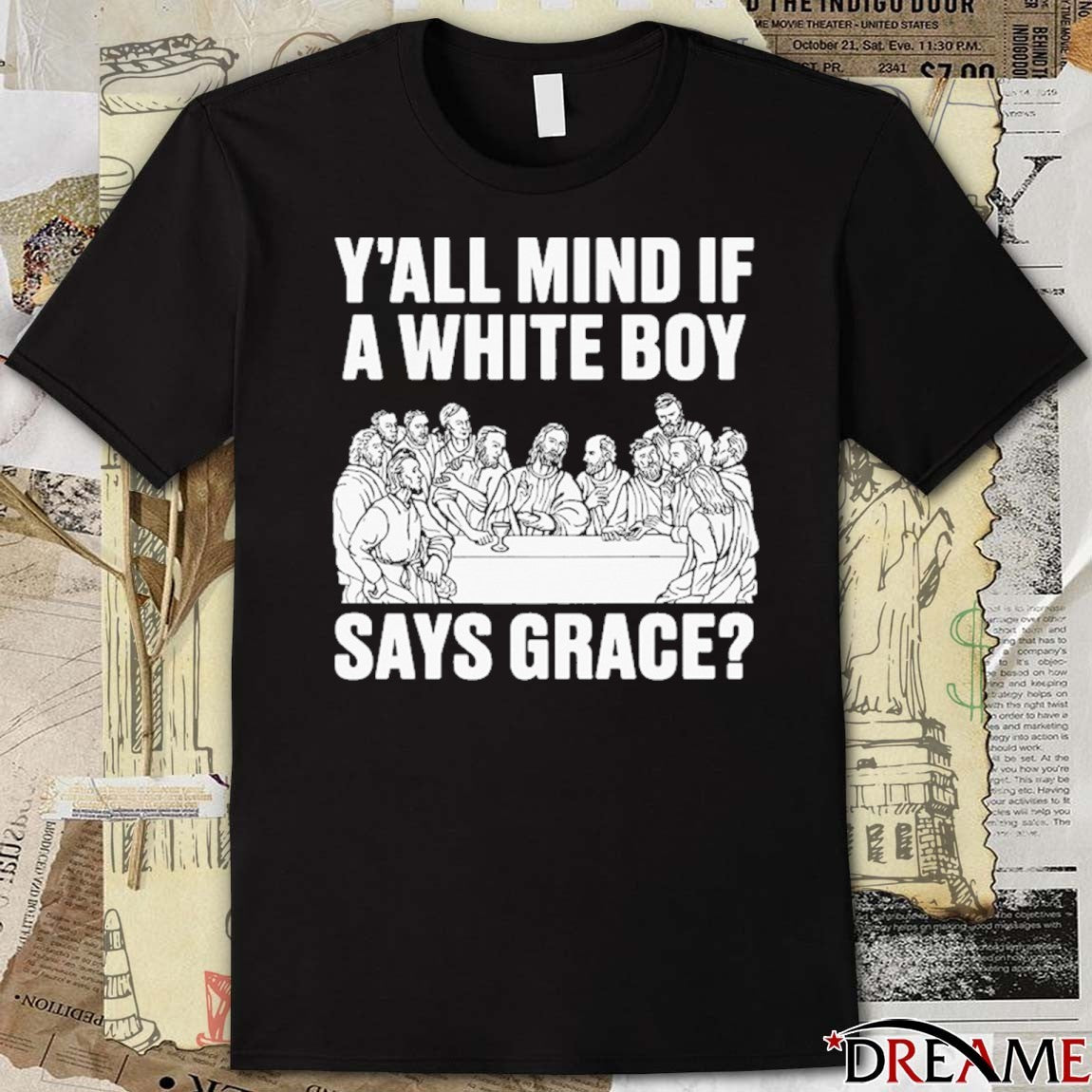 Y’all Mind If A White Boy Says Grace t-shirt