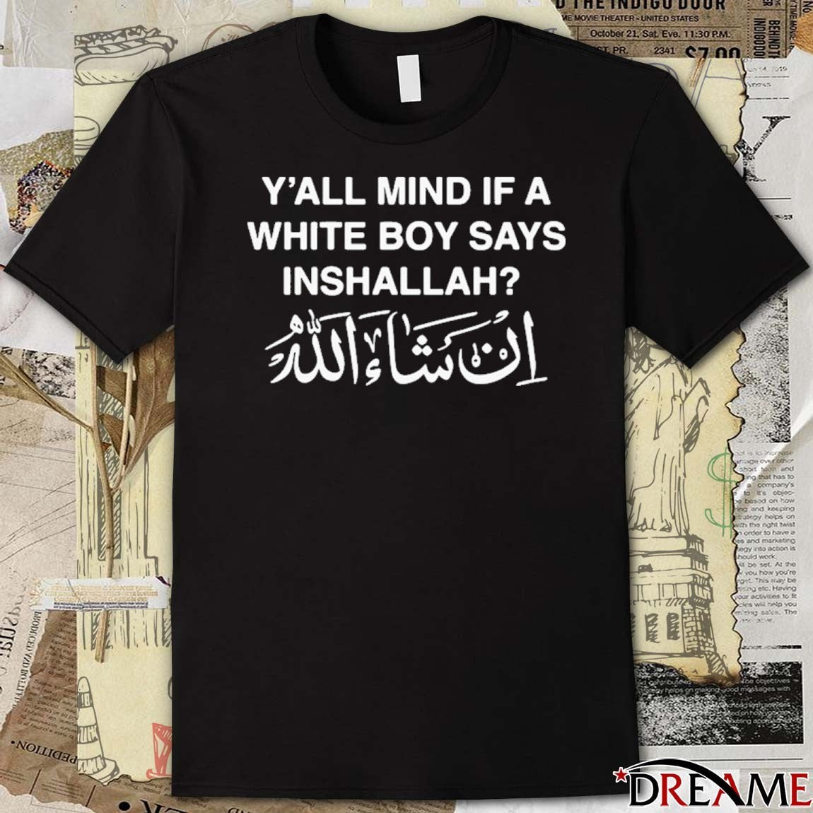 Y’all Mind If A White Boy Says Inshallah t-shirt