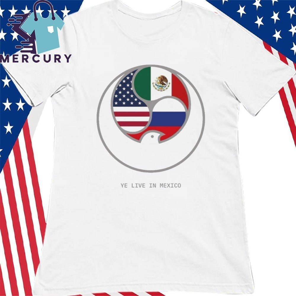Ye Live In Mexico Shirt