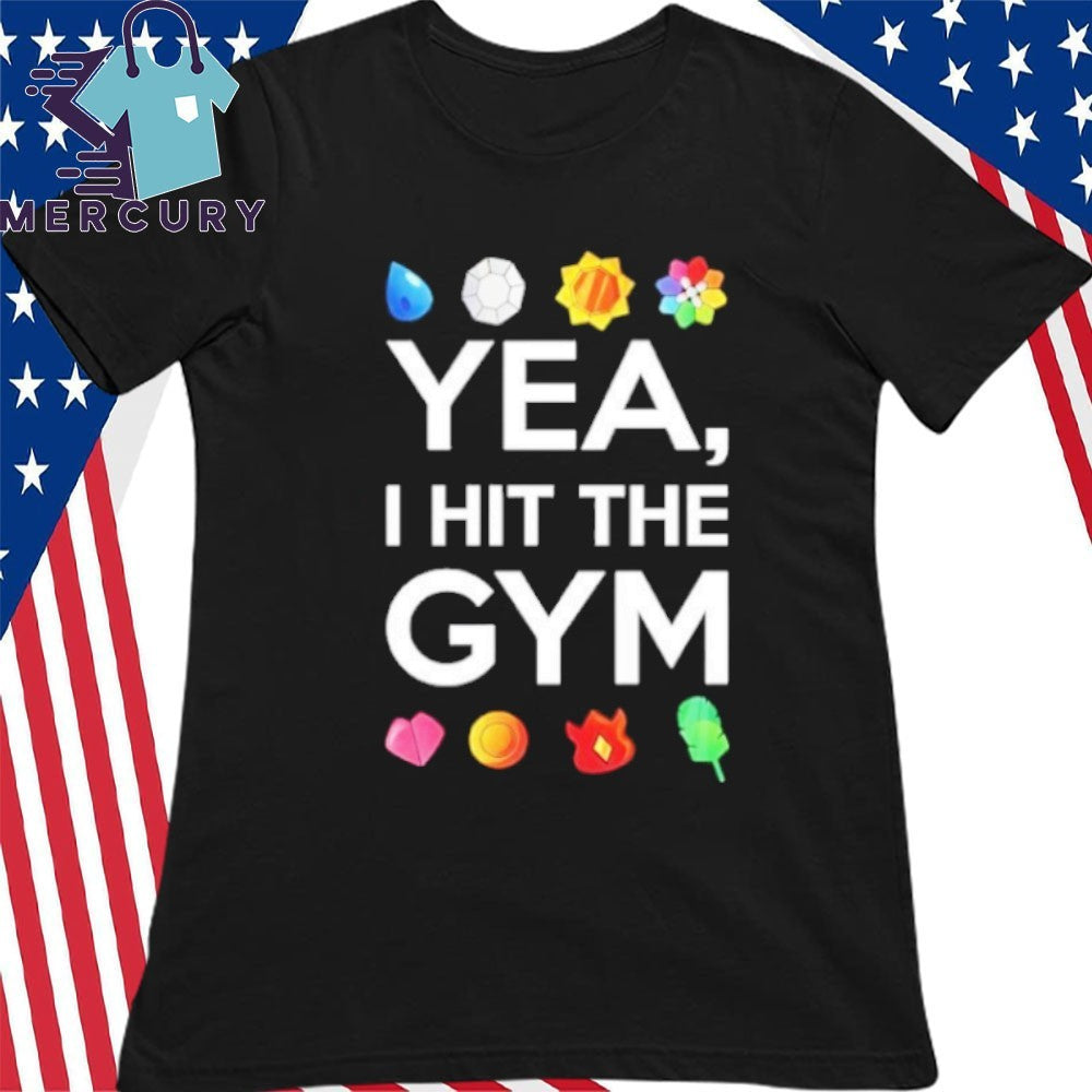 Yea I Hit The Gym Shirt