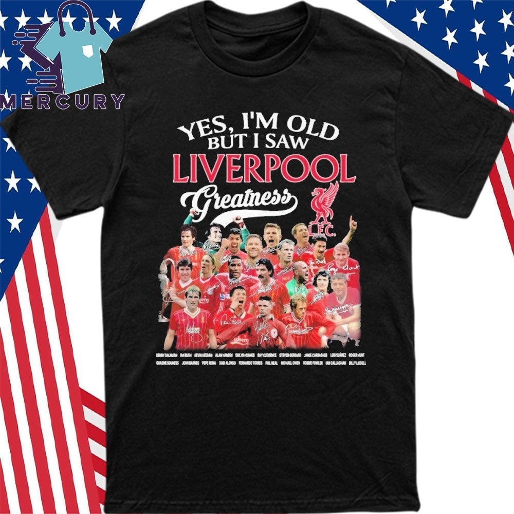 Yes I’m Old But I Saw Liverpool Greatness Signature Shirt