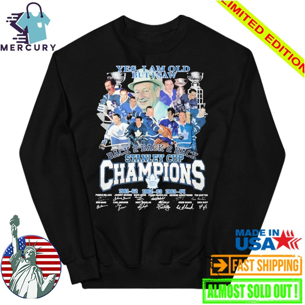Yes Im Old But I Saw Toronto Maple Leafs Back 2 Back 2 Back Stanley Cup Champions Signature Shirt