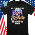Yes, Physically I May Be Weak But Mentally I Am Weaker Shirt