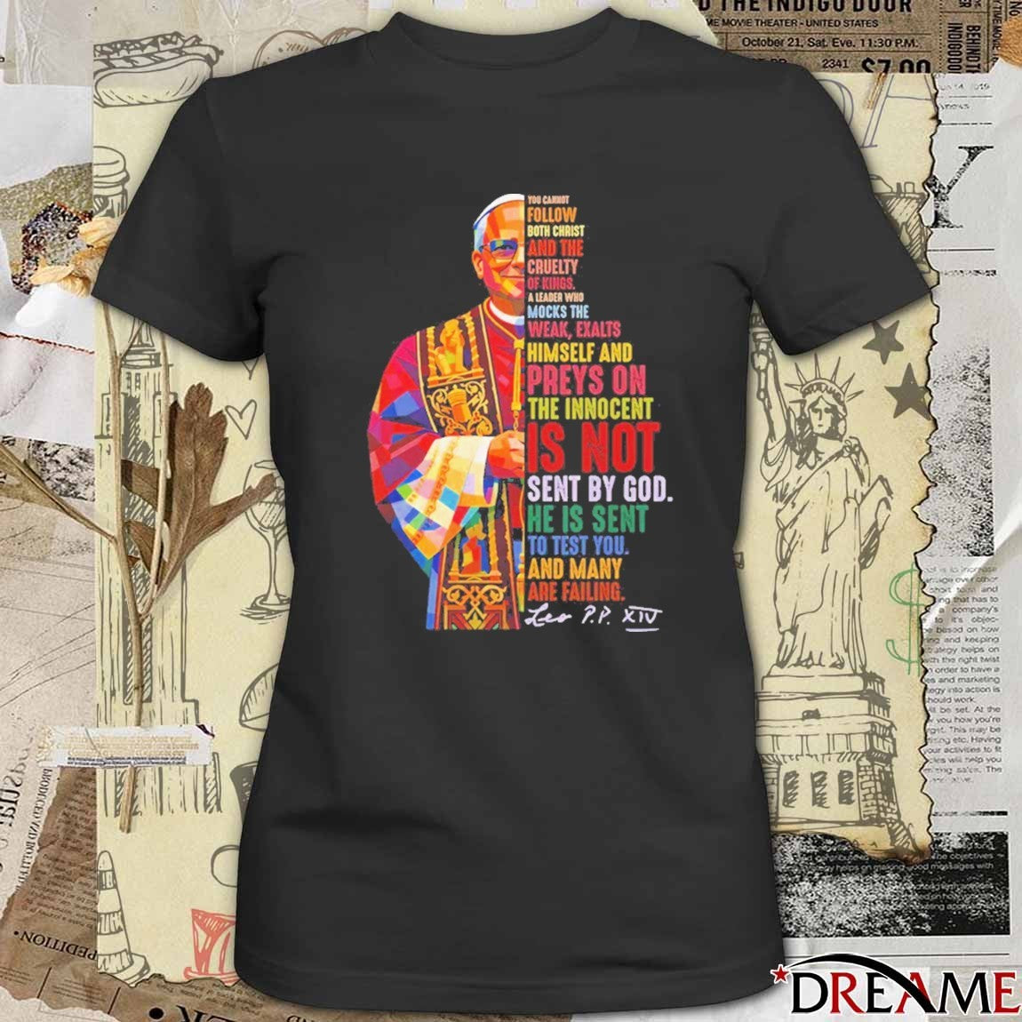 You Cannot Follow Both Christ and the Cruelty of Kings A Leader Who Mocks The Weak Exalts Pope Leo XIV t-shirt