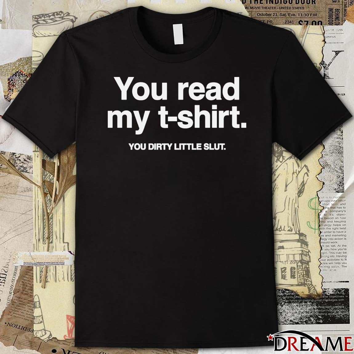 You Read My You Dirty Little Slut t-shirt