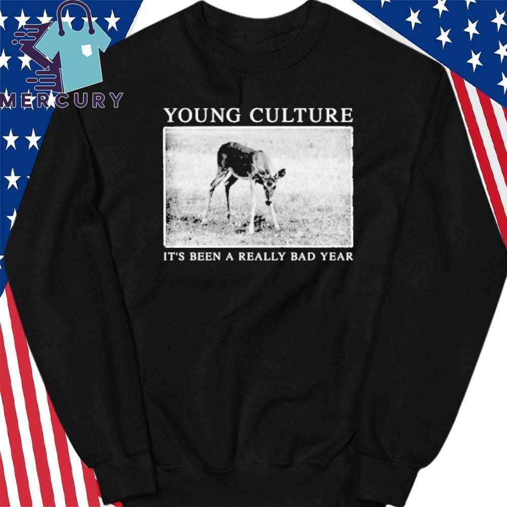 Young Culture Its Been A Really Bad Year shirt