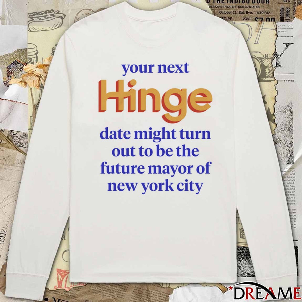 Your Next Date Might Turn Out To Be The Future Mayor Of New York City 2025 t-shirt