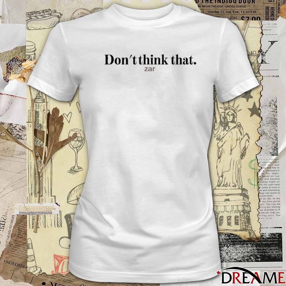 Zar The Star Don’t Think That Zar 2025 t-shirt
