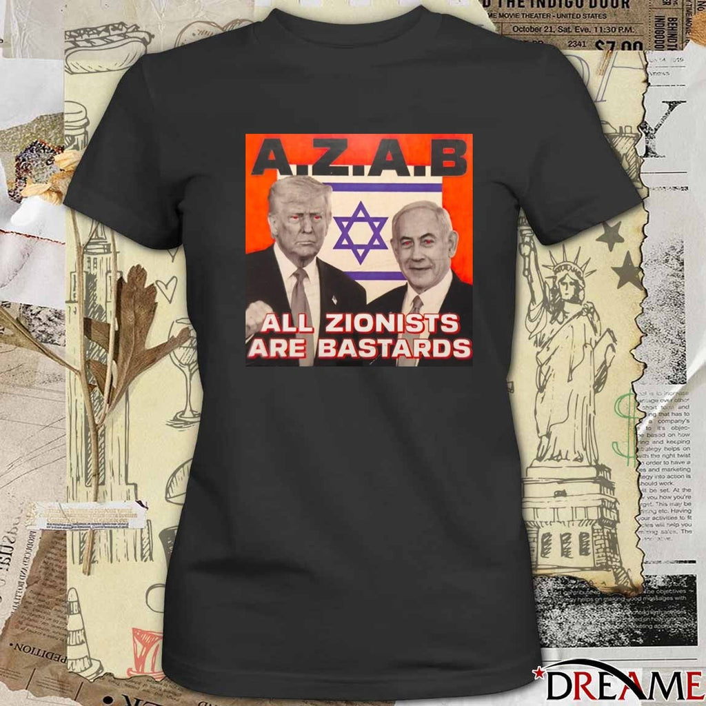 Α.Ζ.Α.Β All Zionists Are Bastards Donald Trump and Benjamin Netanyahu t-shirt
