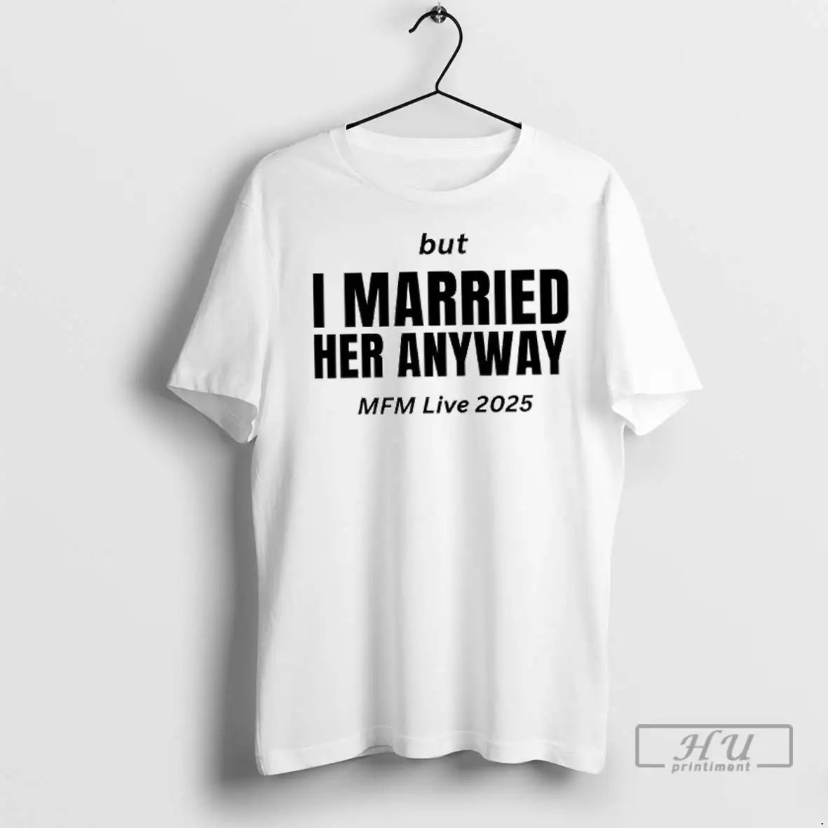 Officials But I Married Her Anyway Mfm Live 2025 T Shirt