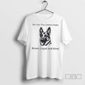 Officials Dog Be Like The Littlest Hobo Brave Loyal And Kind T Shirt
