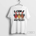 Officials F Caw A What The Heli Funny Chicken T Shirt