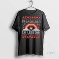 Officials Fa La La Lesbian Ugly Christmas Premium Tee Shirt Sweater