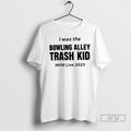 Officials I Was The Bowling Alley Trash Kid Mfm Live 2025 T Shirt