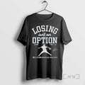 Officials Kike Hernandez Losing Isnt An Option Premium T Shirt Sweater