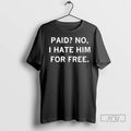 Officials Paid No I Hate Him For Free T Shirt