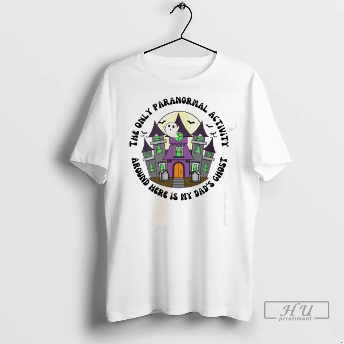 Officials The Only Paranormal Activity Around Here Is My Dads Ghost T Shirt
