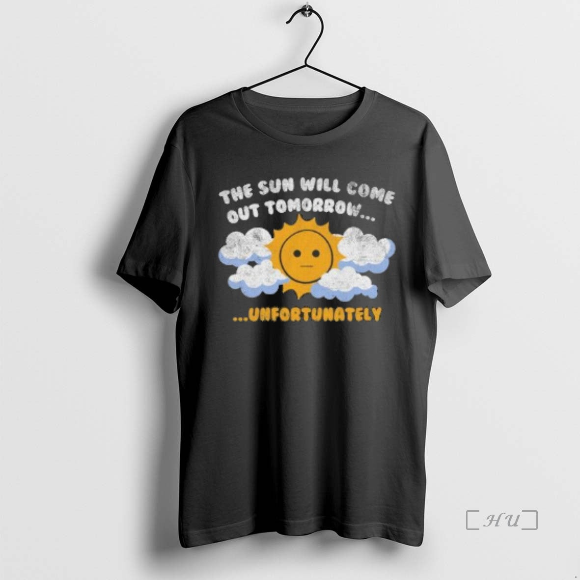 Officials The Sun Will Come Out Tomorrow Unfortunately Premium T Shirt Sweater