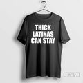 Officials Thick Latinas Can Stay T Shirt