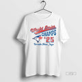 Officials Toronto Blue Jays 25 World Series Champs Vintage Premium Tee Shirt Sweater