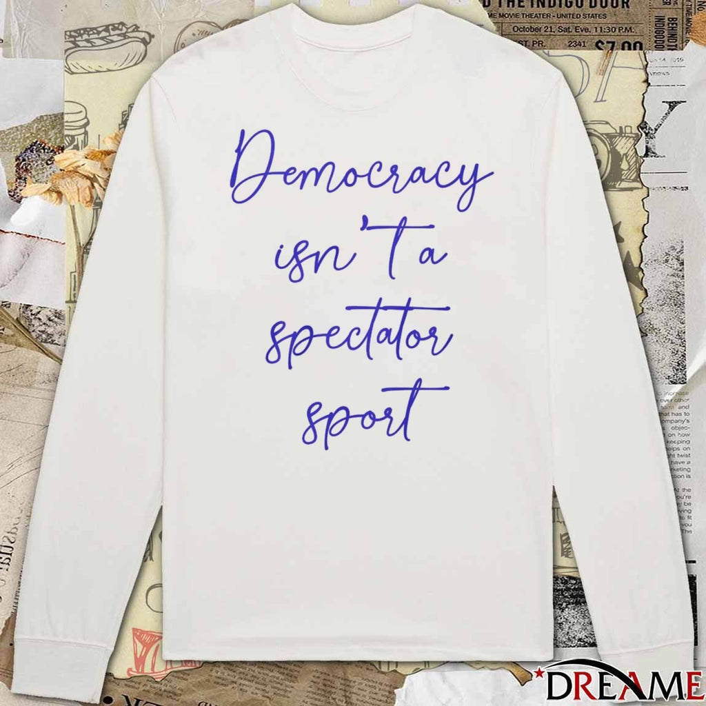 Offiicial Democracy Isn’t A Spectator Sport Nicolle Wallace 2025 t-shirt
