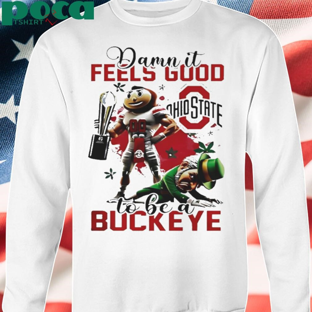 Ohio State 2025 Damn It National Champions Feels Good To Be Buckeye shirt