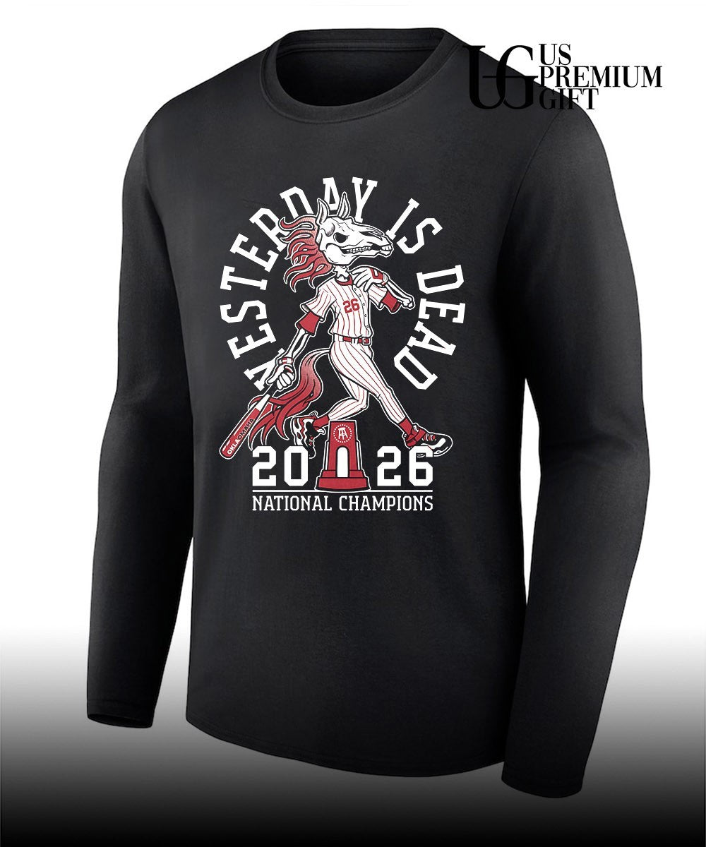 Oklahoma Sooners Baseball Yesterday Is Dead 2026 National Champions Barstool shirt