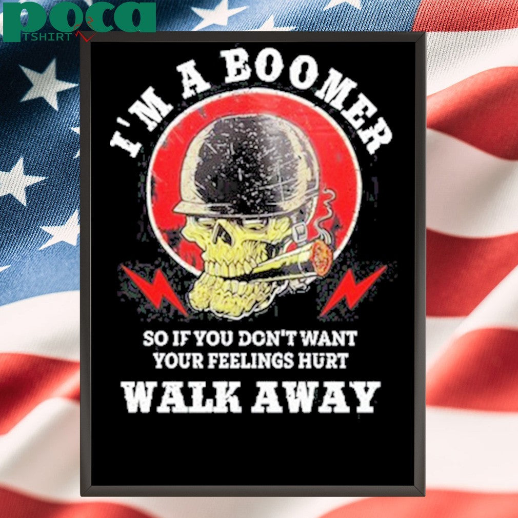 Old Salty Marine I’m A Boomer So If You Don’t Want Your Feelings Hurt Walk Away Shirt
